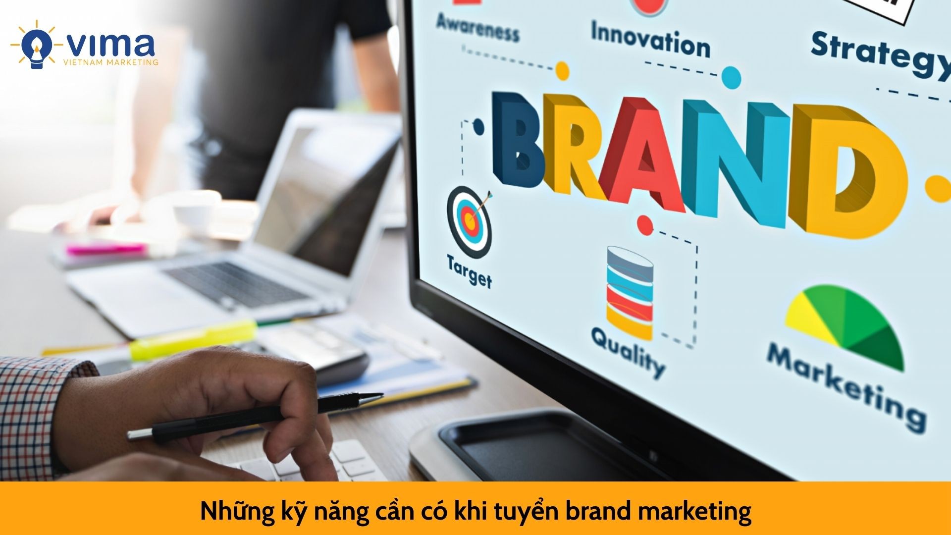 Những kỹ năng cần có khi tuyển brand marketing